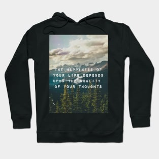 Happiness depends upon the quality of your thoughts Hoodie